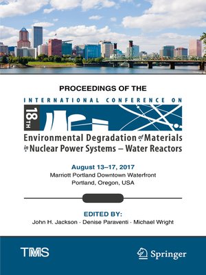 cover image of Proceedings of the 18th International Conference on Environmental Degradation of Materials in Nuclear Power Systems – Water Reactors
